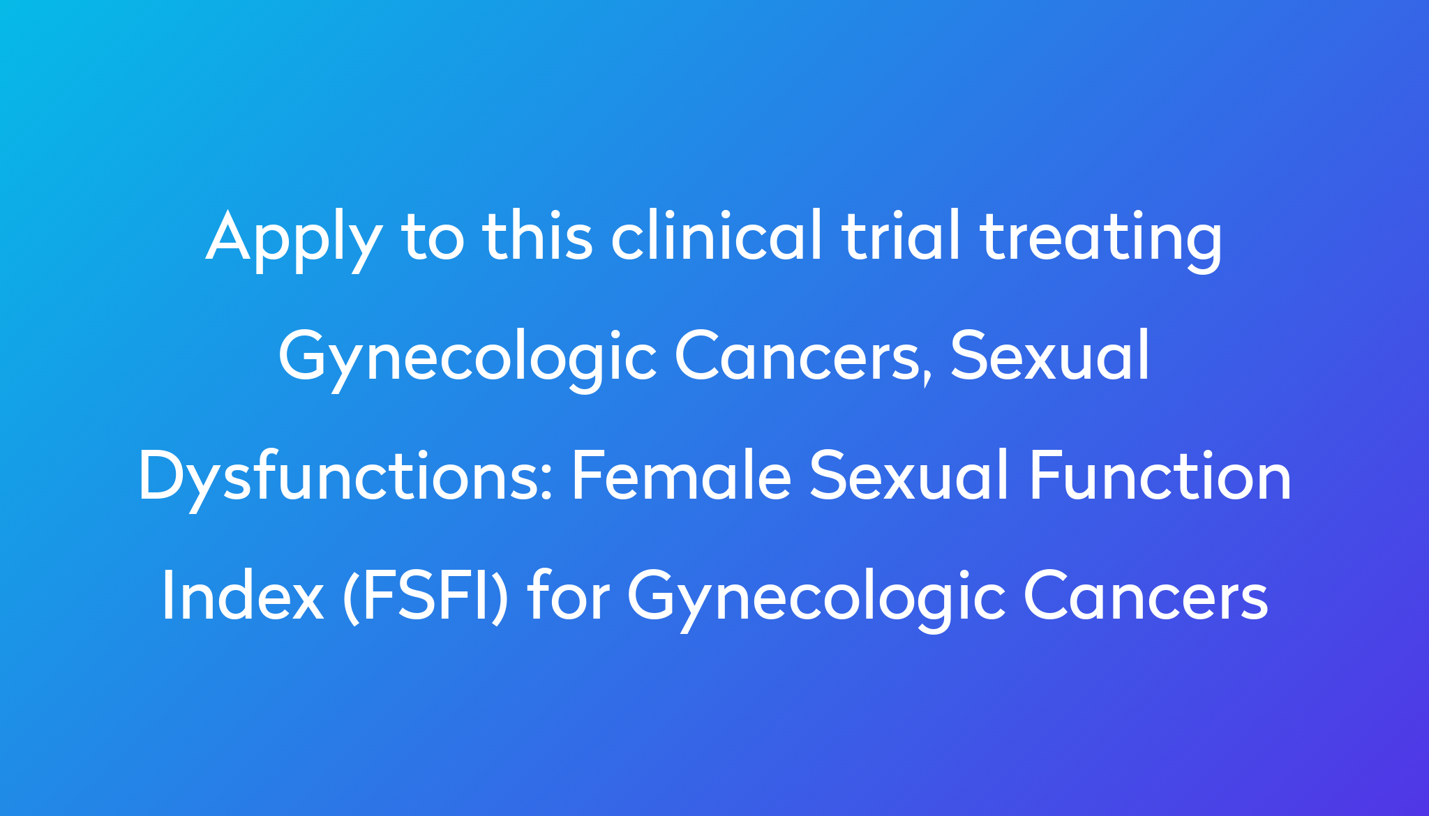 Female Sexual Function Index Fsfi For Gynecologic Cancers Clinical Trial 2024 Power 3950